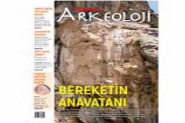 Milliyet Arkeoloji Dergisi Bereketin Anavatanı Anadolu’da